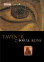 Tavener: Choral Ikons (The Choir) (NTSC)